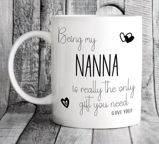 Personalised Being My Nanna is Really the Only Gift You Need Mug - Funny Birthday Present for Grandma