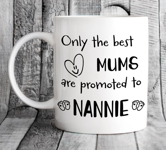 Only The Best Mums Are Promoted To Nannie Mug - Personalised Pregnancy Reveal for Grandma