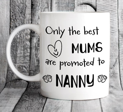 Only The Best Mums Are Promoted To Nanny Mug - Personalised Pregnancy Reveal for Grandma