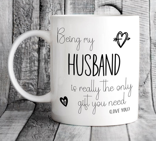 Being My Husband is Really the Only Gift You Need Mug - Valentine's Day Gift