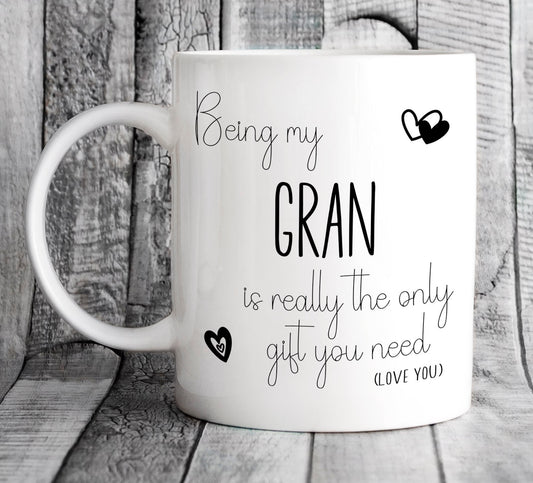 Personalised Being My Gran is Really the Only Gift You Need Mug - Funny Birthday Present for Nana