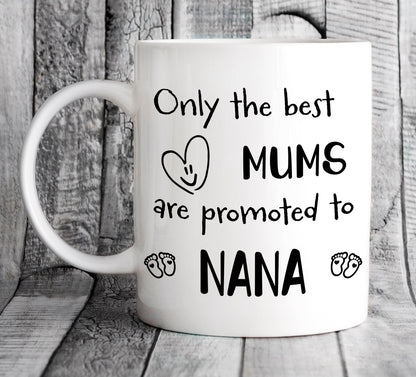 Only The Best Mums Are Promoted To Nana Mug - Personalised Pregnancy Reveal for Grandma