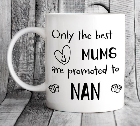 Only The Best Mums Are Promoted To Nan Mug - Personalised Pregnancy Reveal for Grandma