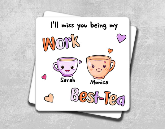 i&#39;ll miss you being my work best - tea coasters