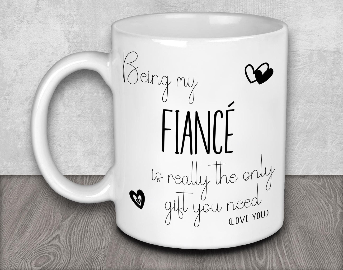Being My Fiancé is Really the Only Gift You Need Mug