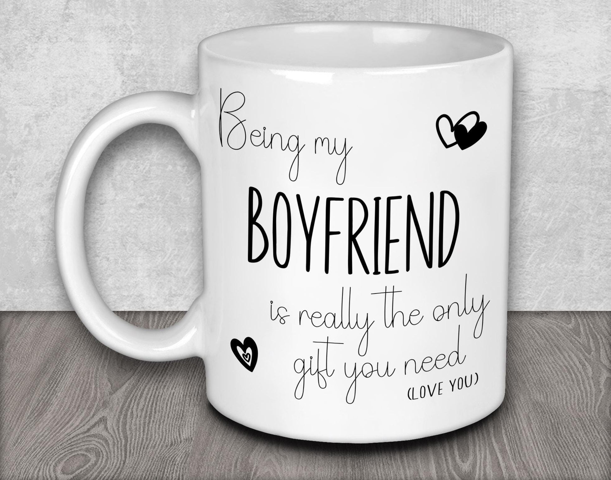 Being My Boyfriend is Really the Only Gift You Need Mug