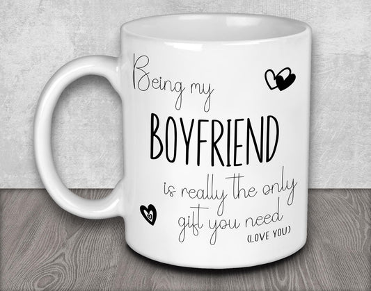 Being My Boyfriend is Really the Only Gift You Need Mug